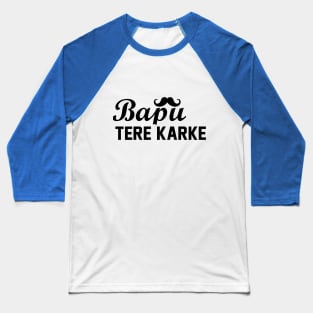 Bapu Tere Karke Baseball T-Shirt